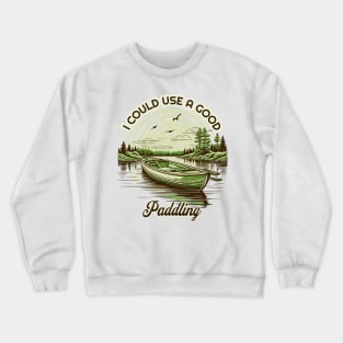 Kayaking Gear Men Women Kayak Lovers I Could Use A Good Paddling Crewneck Sweatshirt